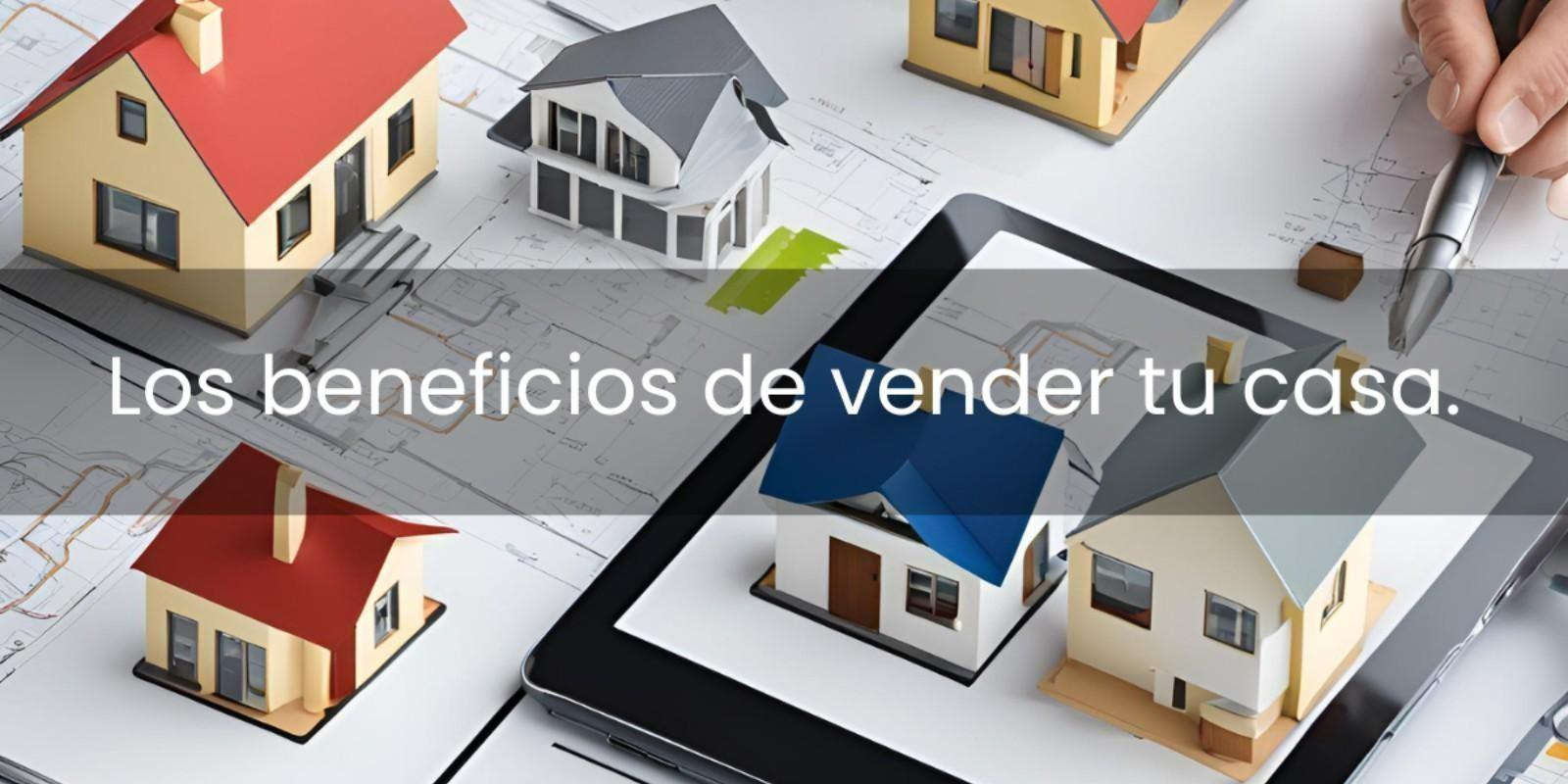 Los Beneficios de Vender tu Casa en Tiempos de Dificultades Económicas