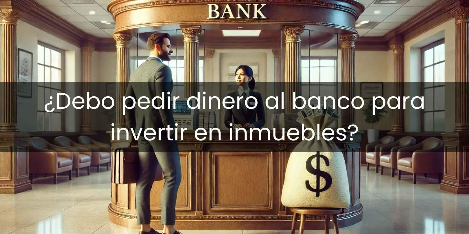 Préstamos para Invertir en Bienes Raíces: ¿Sí o No?