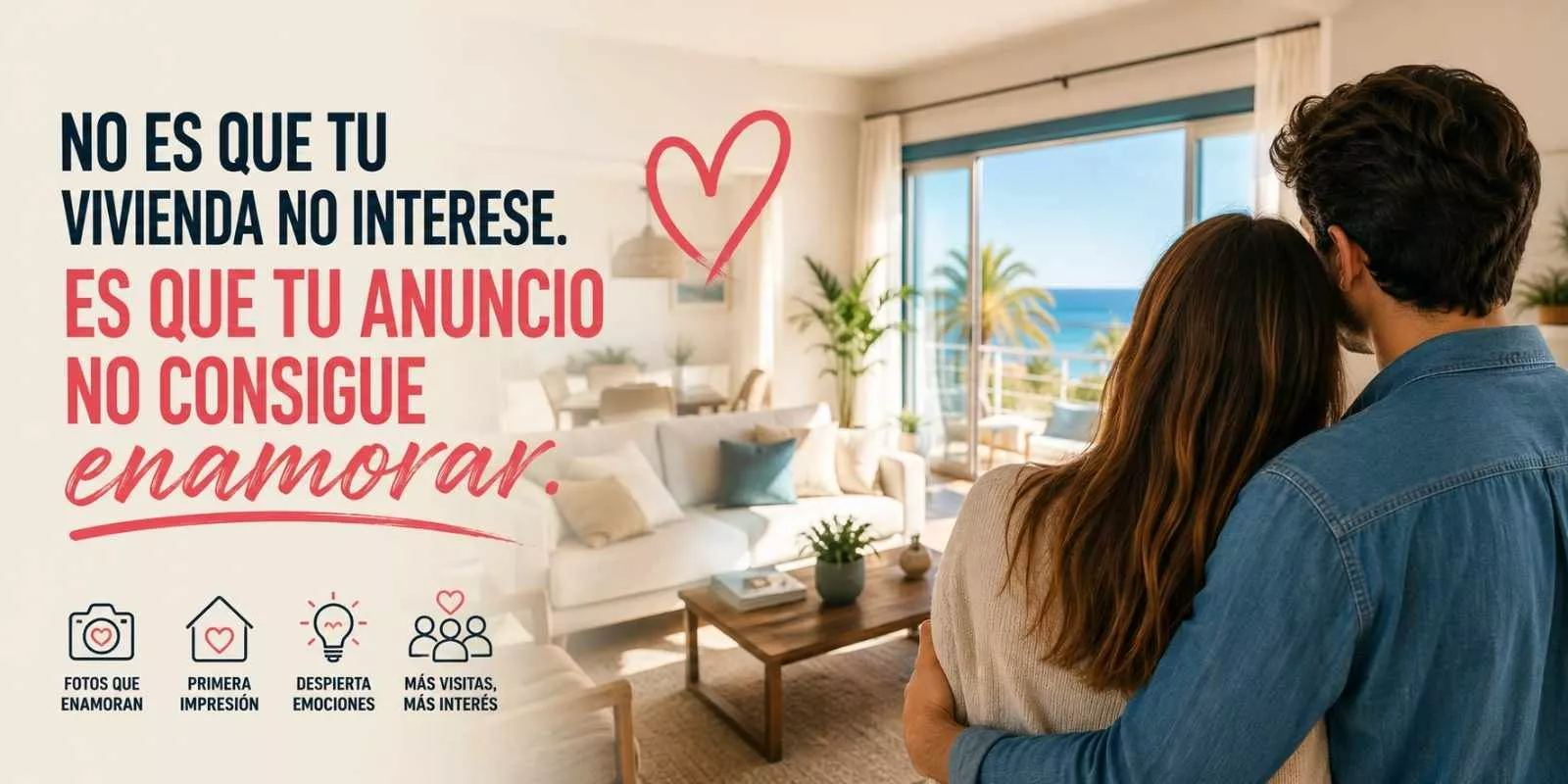 No es que tu vivienda no interese. Es que tu anuncio no consigue enamorar.