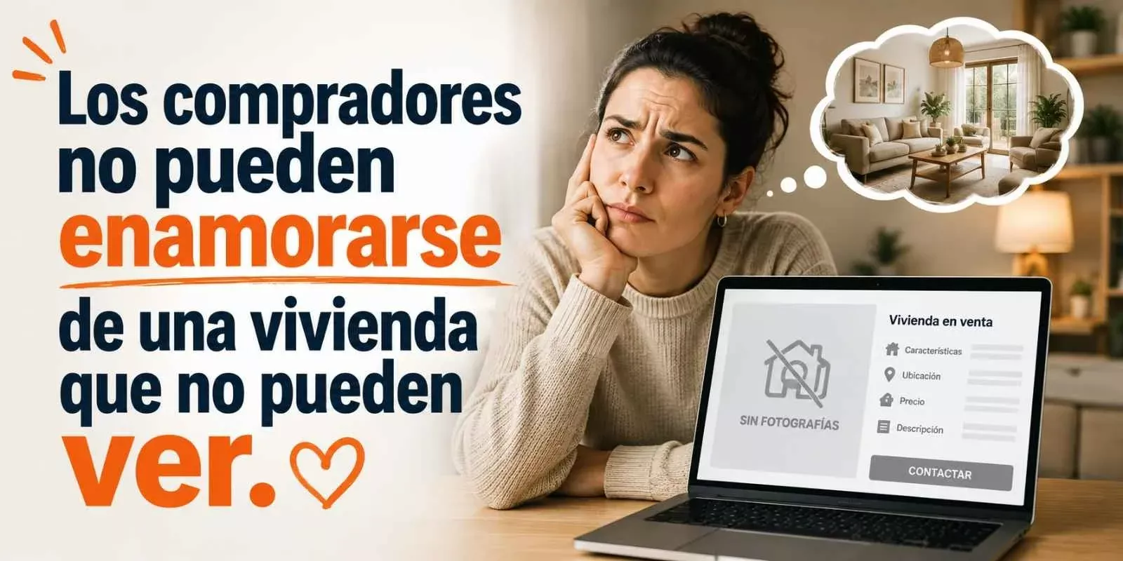 Los compradores no pueden enamorarse de una vivienda que no pueden ver.